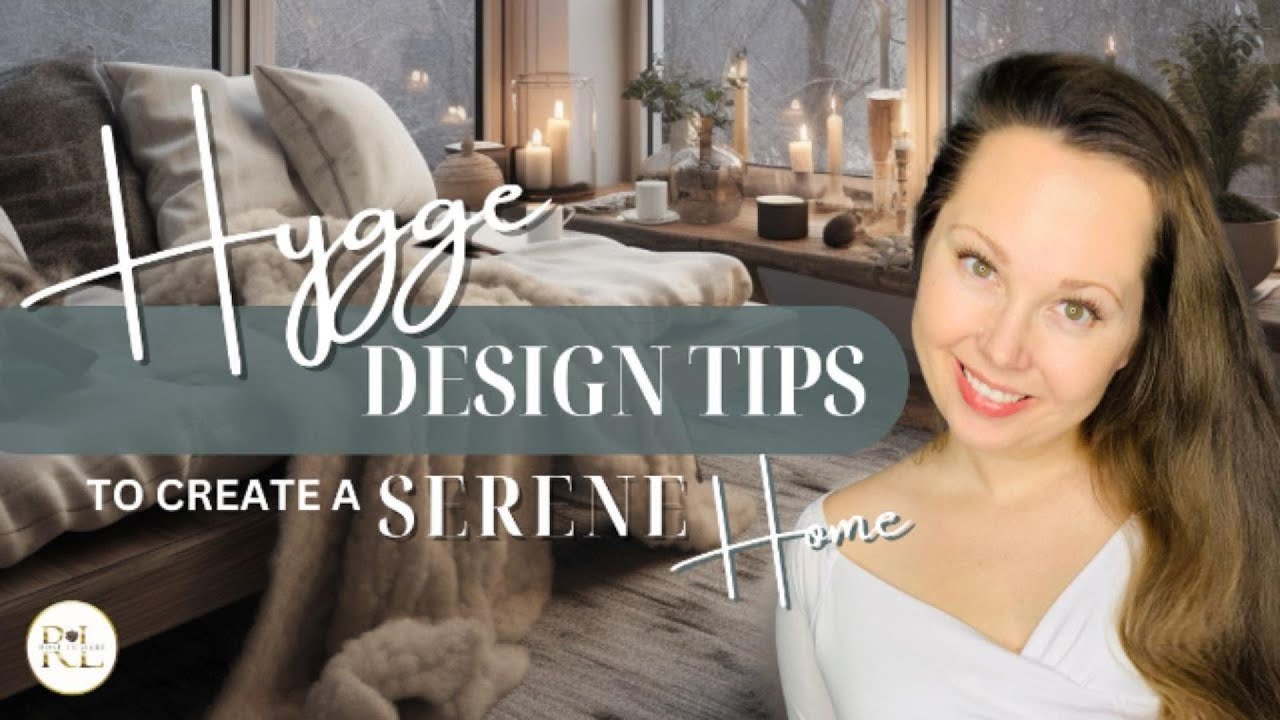 HYGGE DESIGN TIPS! &bull; Create A Serene Home and Warm Up Your Space With Hygge Design Elements!