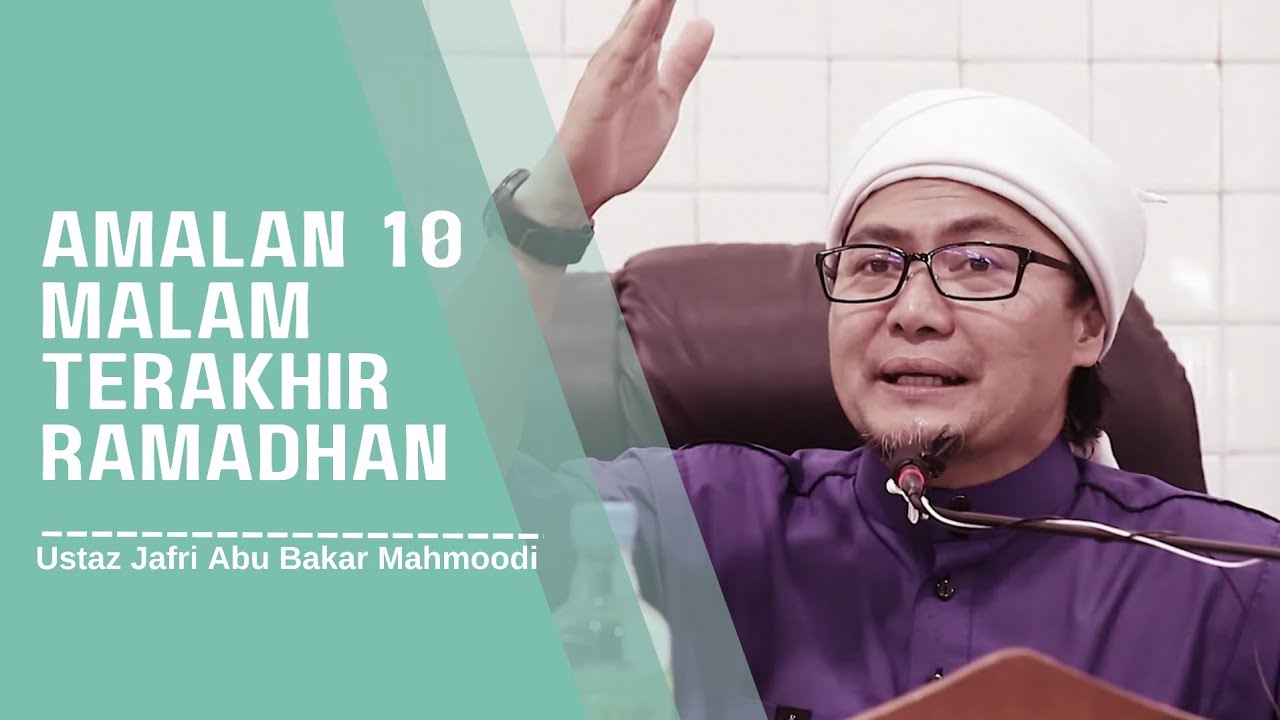 Ustaz Jafri Abu Bakar Mahmoodi - Amalan 10 Malam Terakhir Ramadhan