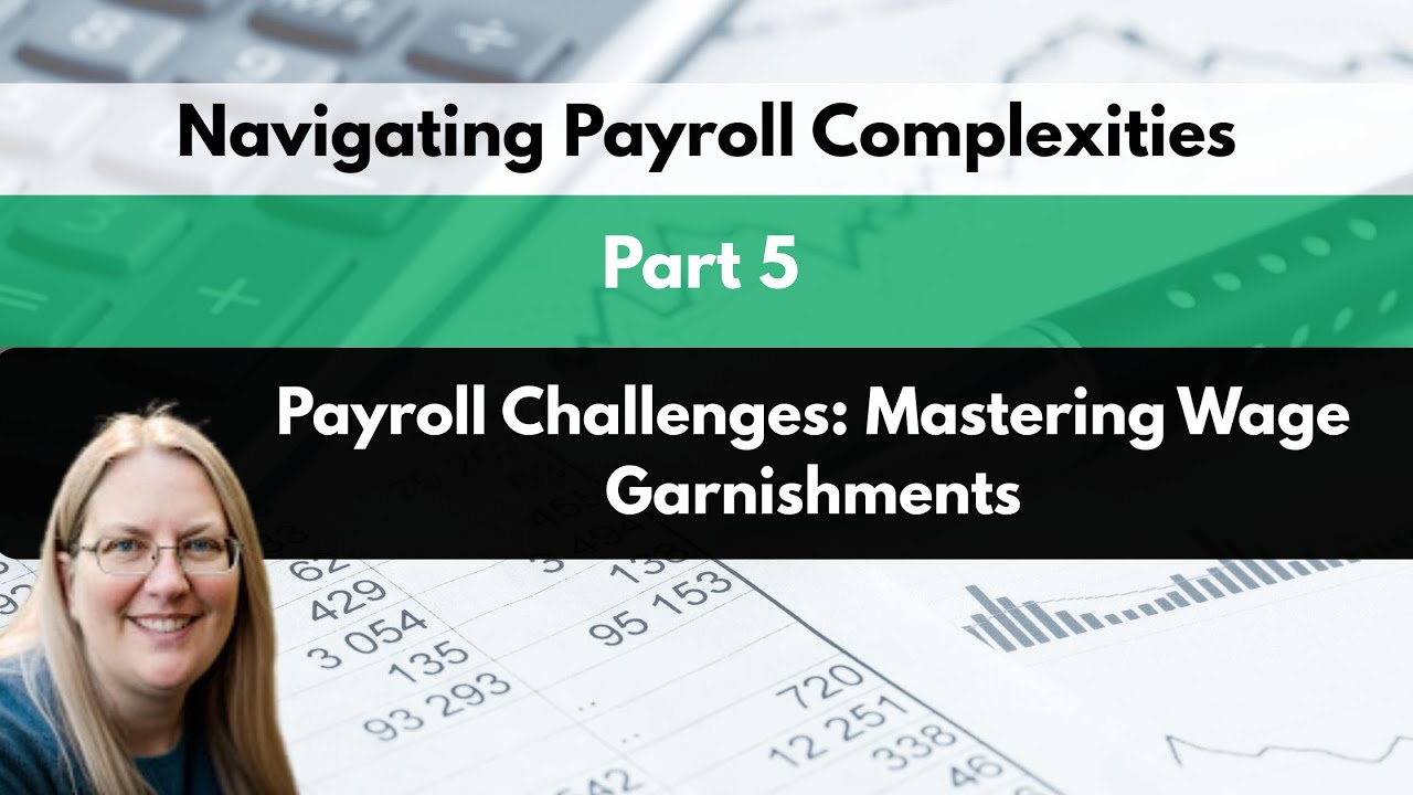 Payroll Challenges: Mastering Wage Garnishments