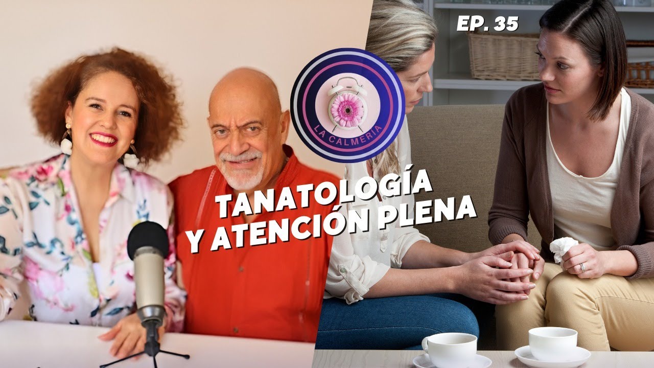 Tanatolog&iacute;a y atenci&oacute;n plena, Episodio # 35 | Mercedes Navarro | La Calmeria