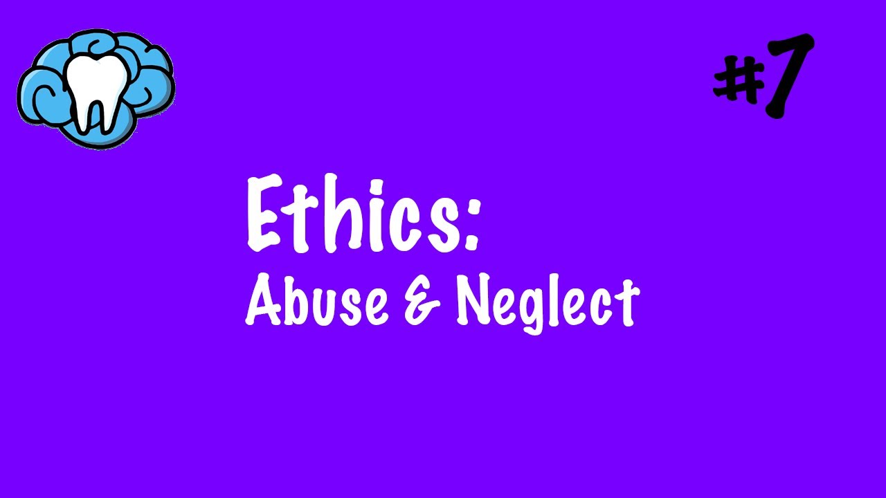 Ethics | Abuse & Neglect | INBDE