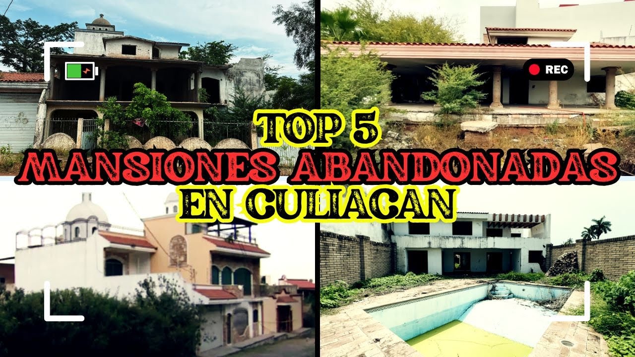 TOP 5 - LAS MANSIONES ABANDONADAS EN CULIACAN 😱