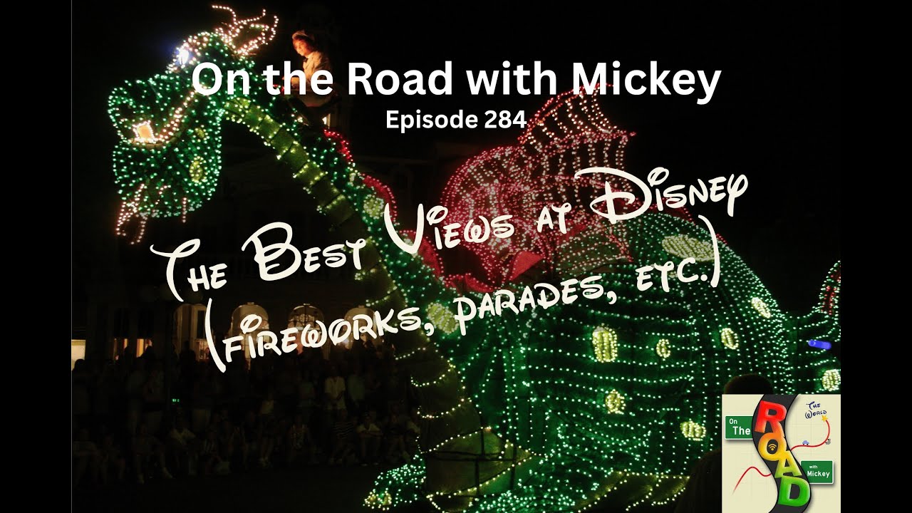Episode 284 - Best Views at Disney (fireworks, parades, etc.)