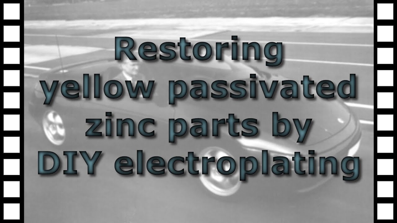 Restoring yellow passivated zinc parts by DIY electroplating