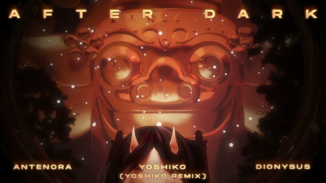 Yoshiko, Antenora, Dionysus - After Dark (Yoshiko Remix)