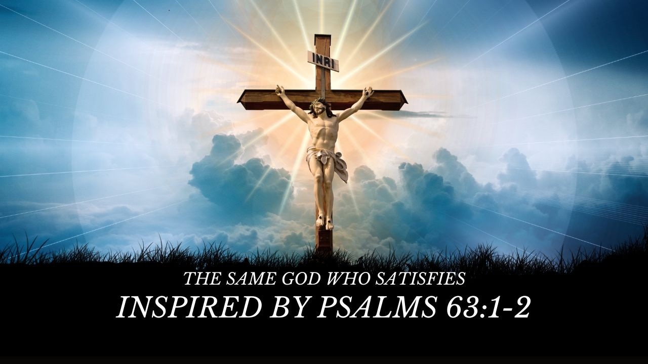 The Same God Who Satisfies  Soaking Worship Song