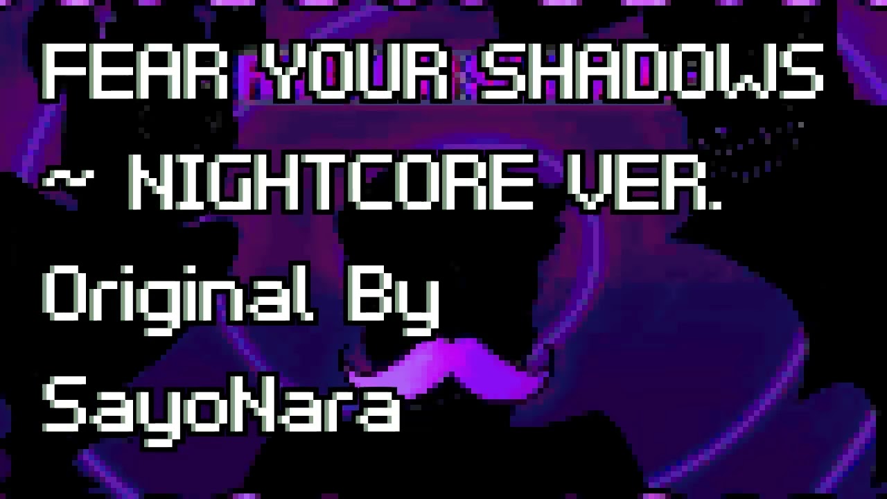 FEAR YOUR SHADOWS ~ NIGHTCORE VER. (Meet Your Lord FNaF Mix)