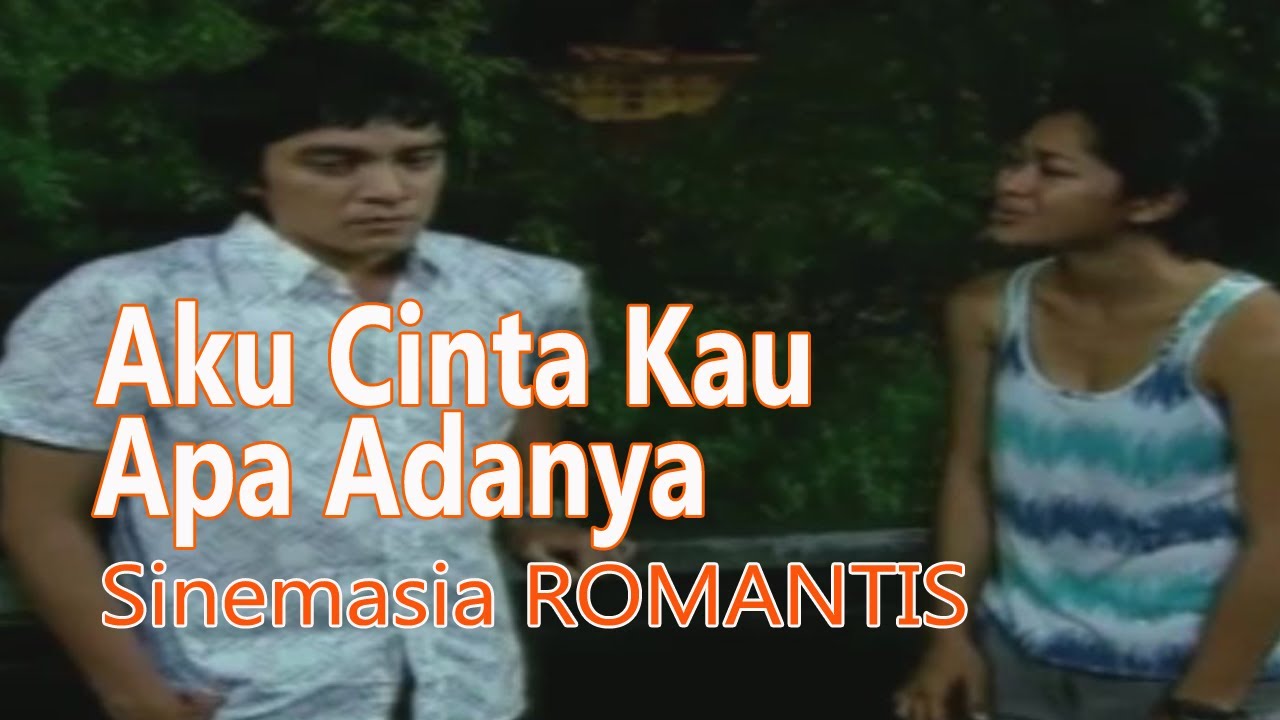Kucinta Kau Apa Adanya | Sinemasia