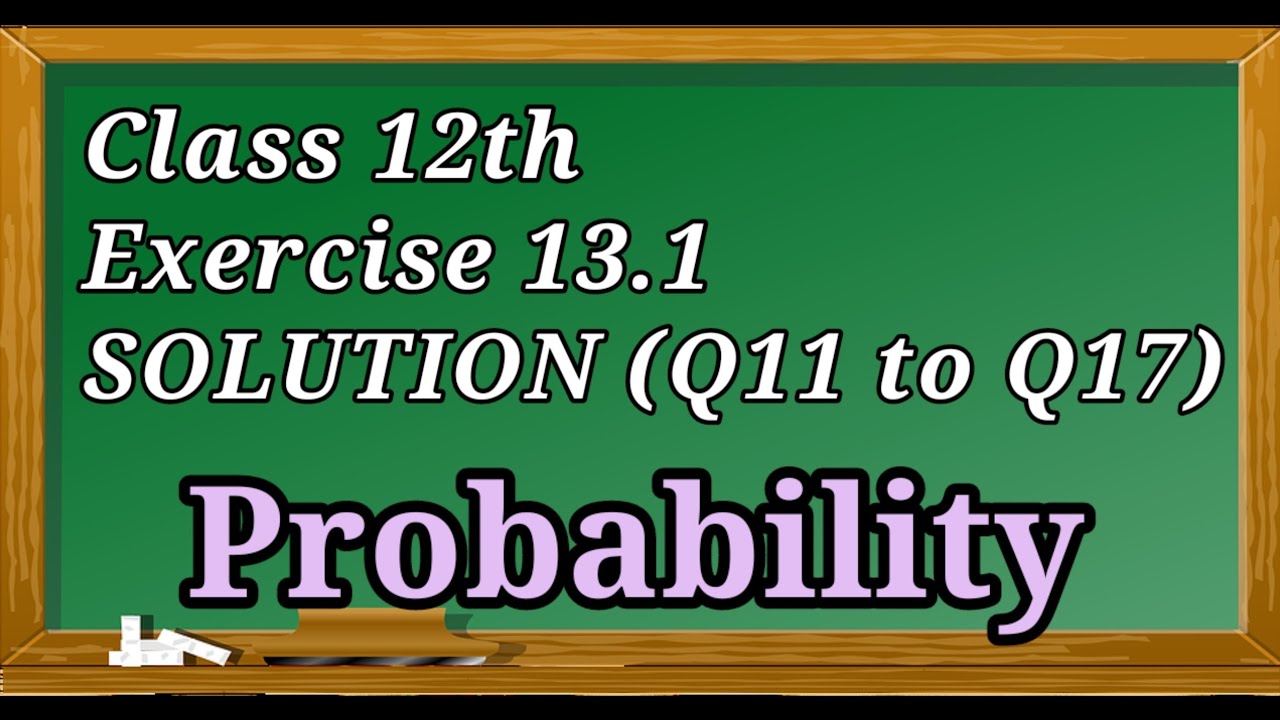 12th || 13.1 Q11 to Q17 || Probability || Conditional Probability || NCERT ||