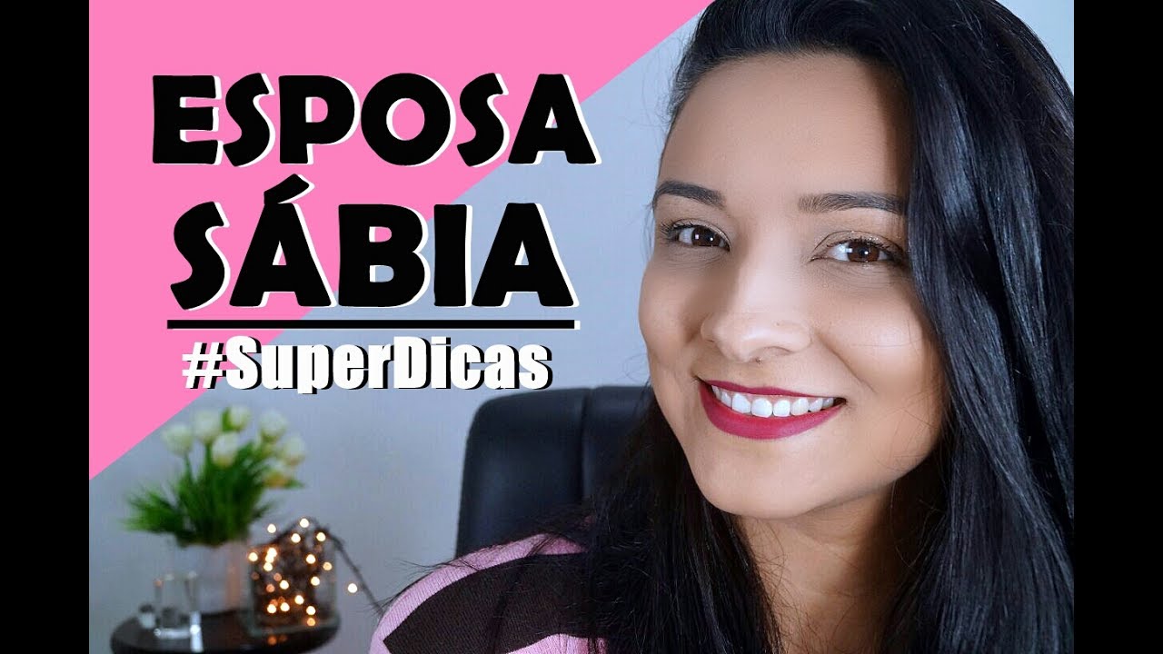 5 CONDUTAS DE UMA ESPOSA SÁBIA | 5 DICAS PARA SER INCRIVELMENTE SÁBIA