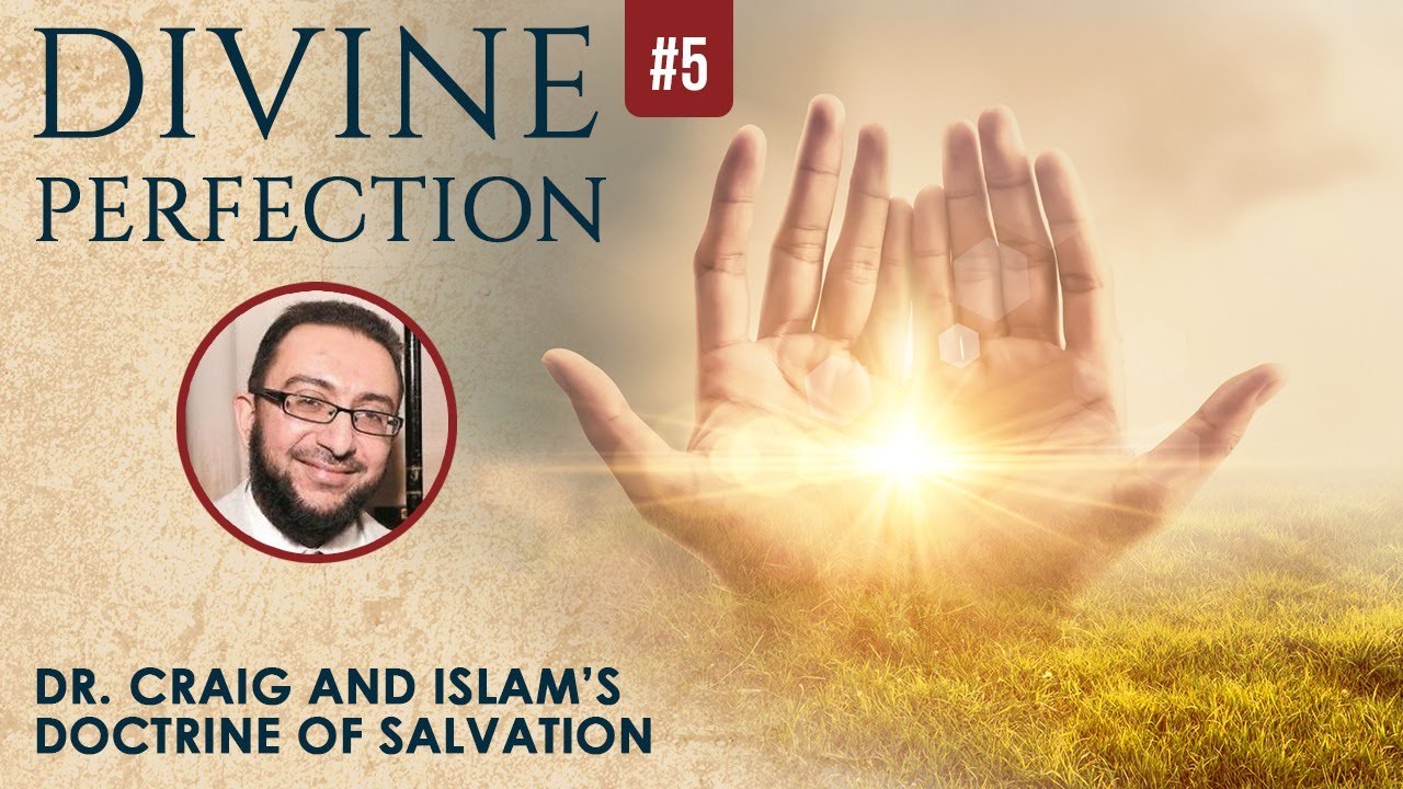 ST #55: Divine Perfection - Dr. William Lane Craig & Islam's Doctrine of Salvation