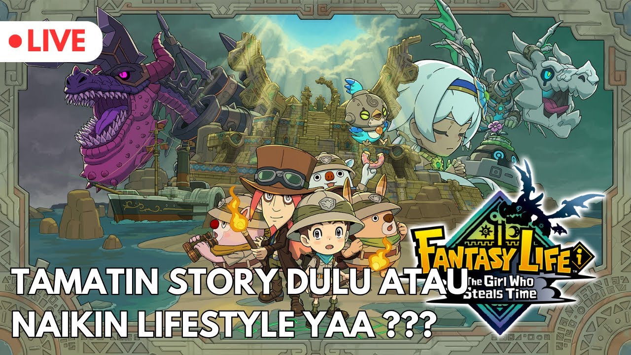 Udah Bisa di Tamatin Nih - Fantasy Life i: The Girl Who Steals Time