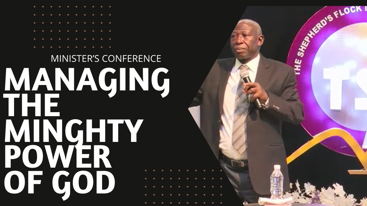 MINISTERS' CONFERENCE : MANAGING THE MIGHTY POWER OF GOD