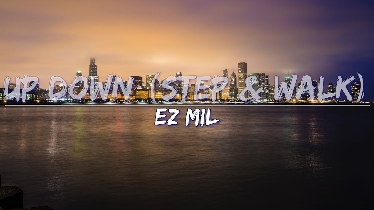 EZ Mil - Up Down (Step & Walk) (Explicit) (Lyrics) - Audio at 192khz, 4k Video