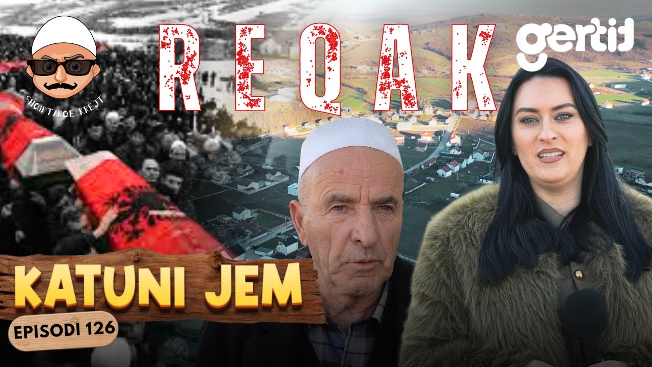 KATUNI JEM – Reqak - I shkatërruar në luftë, i ringjallur nga gurbetqarët! | Episodi 126