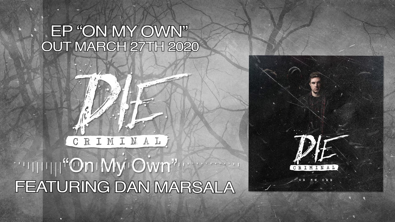 Die Criminal - On My Own - Featuring Dan Marsala