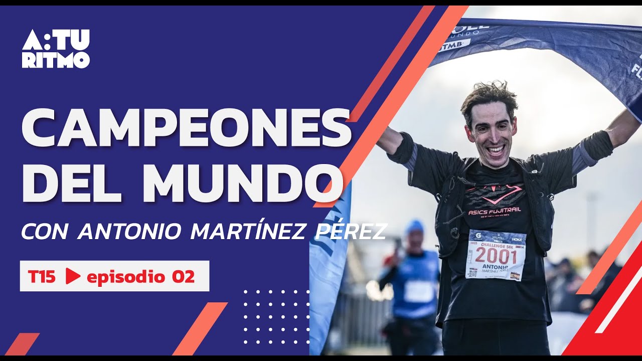 Ahora sí: ¡Campeones del Mundo de Trail! con Antonio Martínez Pérez - 15x02 (y medio)