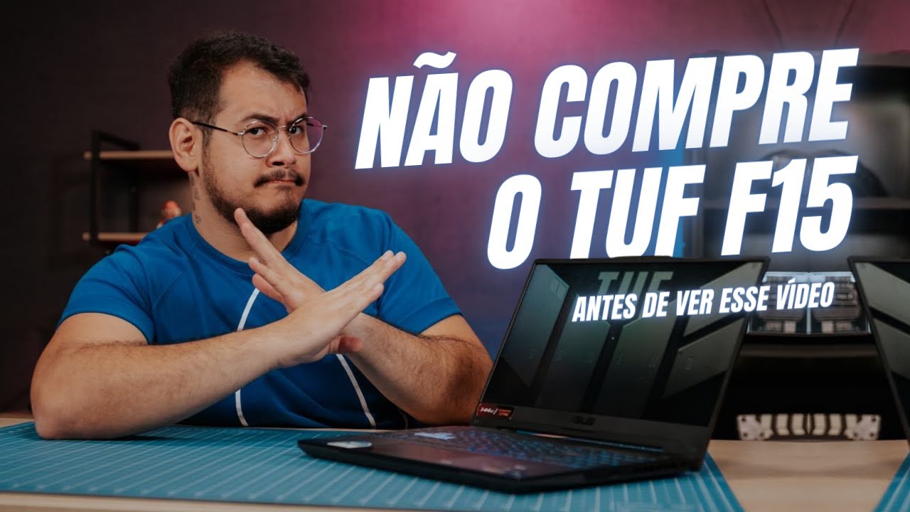 NÃO COMPRE O TUF F15 ANTES DE VER ESSE VÍDEO!