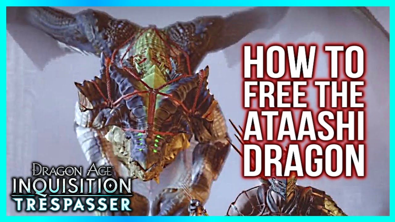 Dragon Age Inquisition: TRESPASSER ► HOW TO FREE THE ATAASHI DRAGON