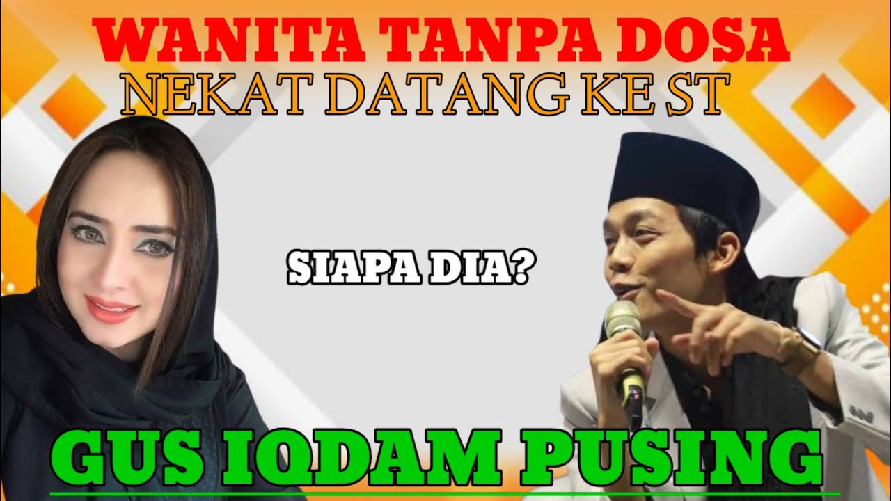 Gus iqdam kedatangan wanita tanpa dosa.? Siapa dia sebenarnya