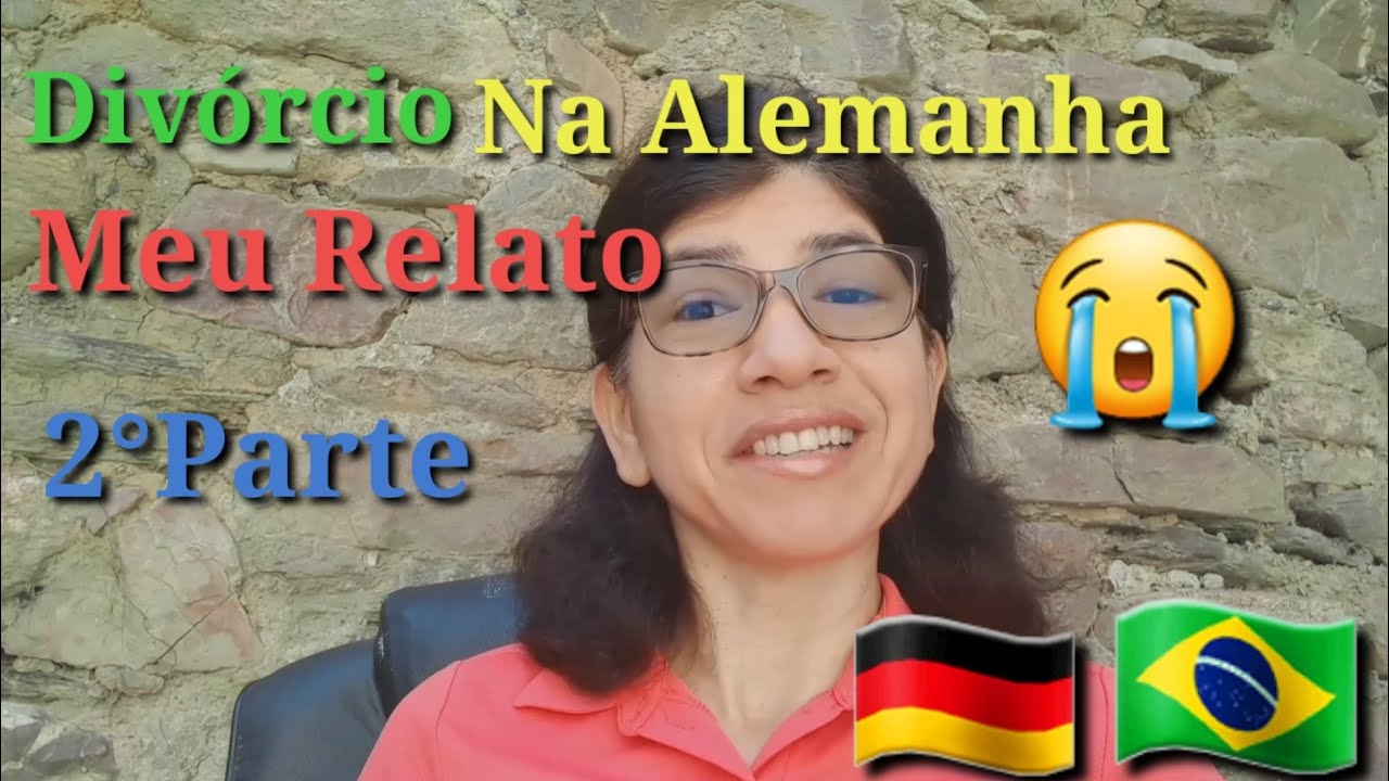 DIVORCIO NA ALEMANHA (2°PARTE)MEU RELATO.