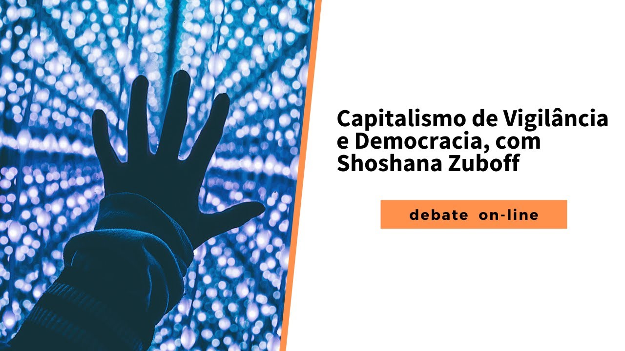 Capitalismo de Vigilância e Democracia, com Shoshana Zuboff