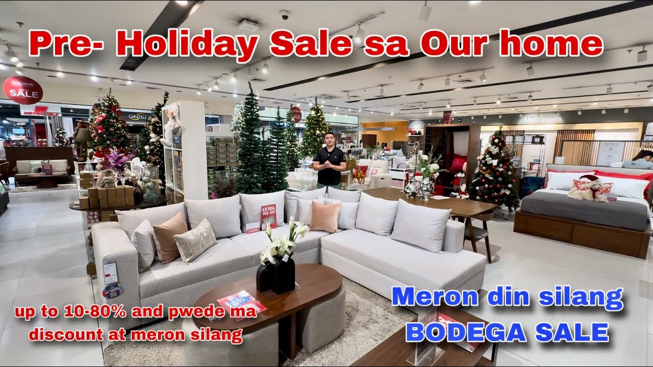 Holiday pre - sale up to 10-80% discount ang mga Furniture sa Our Hone and meron silang Bodega sale
