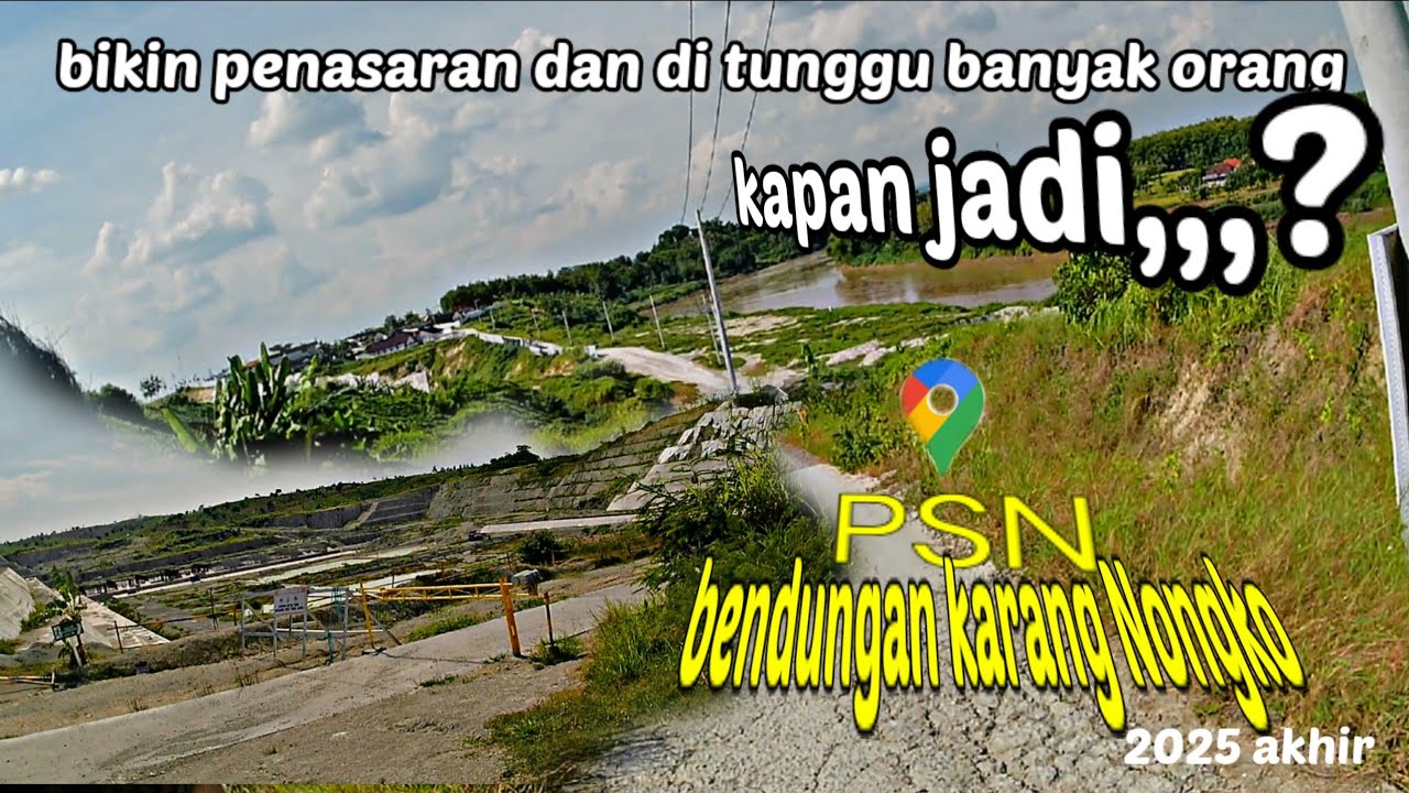 SUDAH SELESAI?BENDUNGAN KARANG NONGKO TAK TERLIHAT _sering lewat tapi tak melihat bendungan 