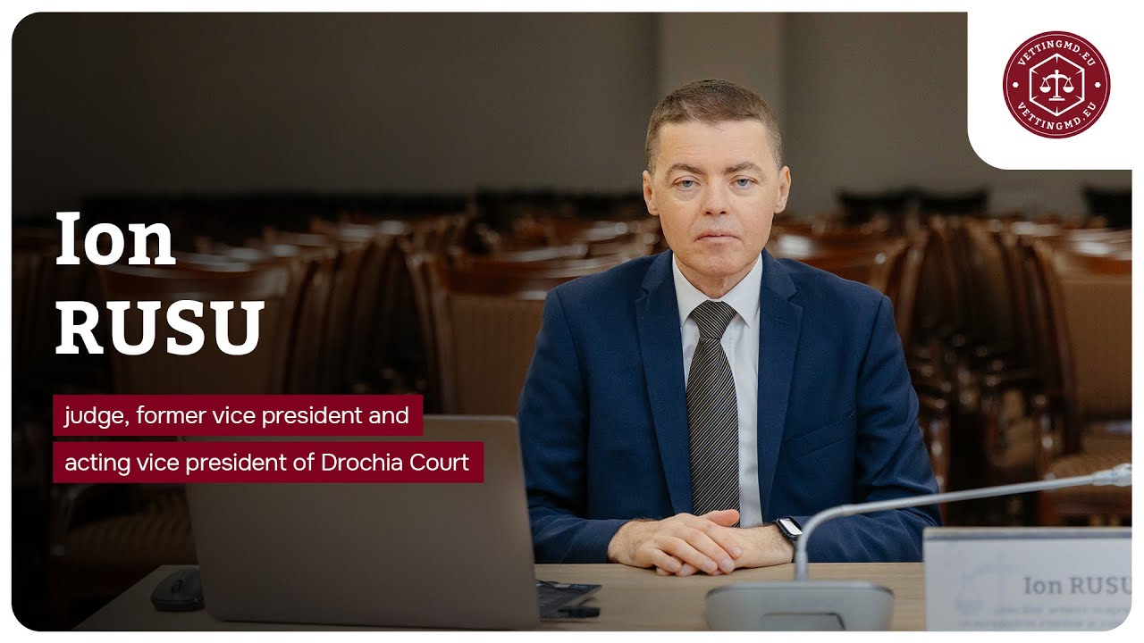 Hearing of judge Ion Rusu, former vice-president of the Drochia Court