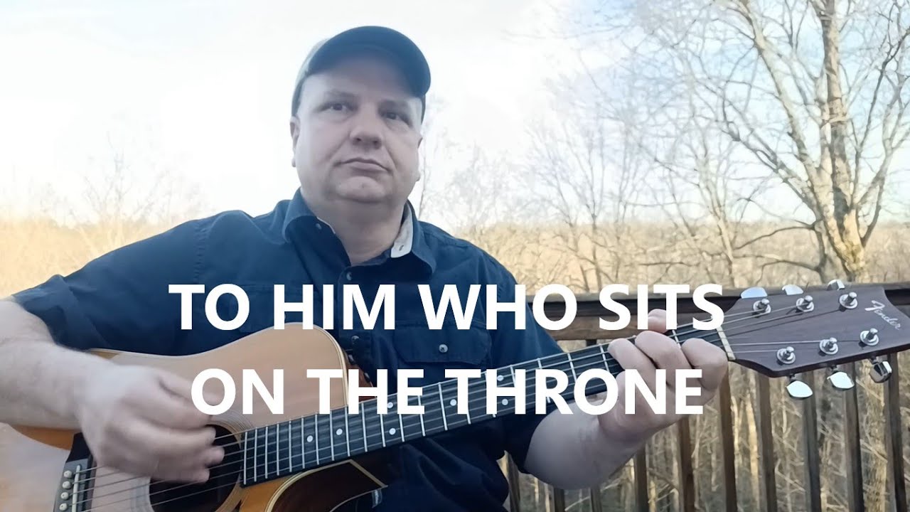 To Him Who Sits on the Throne Guitar Lesson