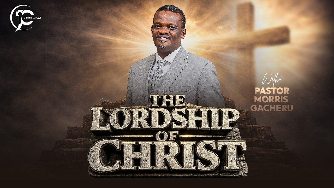 THE LORDSHIP OF CHRIST | Pastor Morris Gacheru | Sunday Service | 15th February 2026