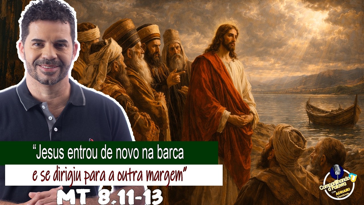 CP | ”Jesus entrou de novo na barca e se dirigiu para a outra margem” Mc 8,11-13
