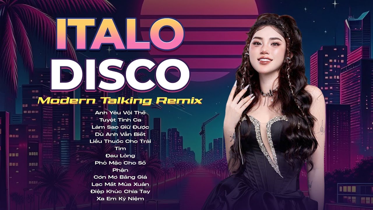 LK LaLa Trần Italo Disco New Wave 2025 - Modern Talking Remix 2025 - NHẠC DISCO HAY NHẤT 2025