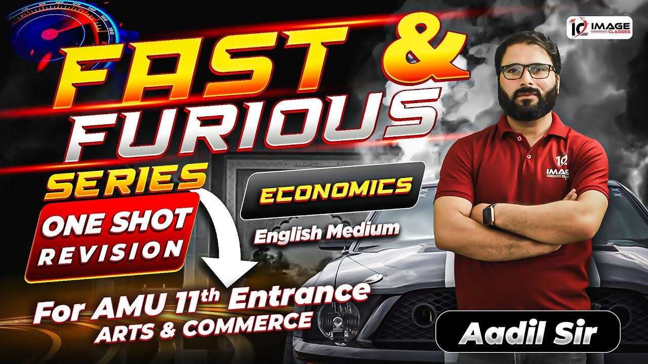 Fast & Furious Series | Complete Economics in One Shot | AMU 11th Arts & Commerce | Image Classes