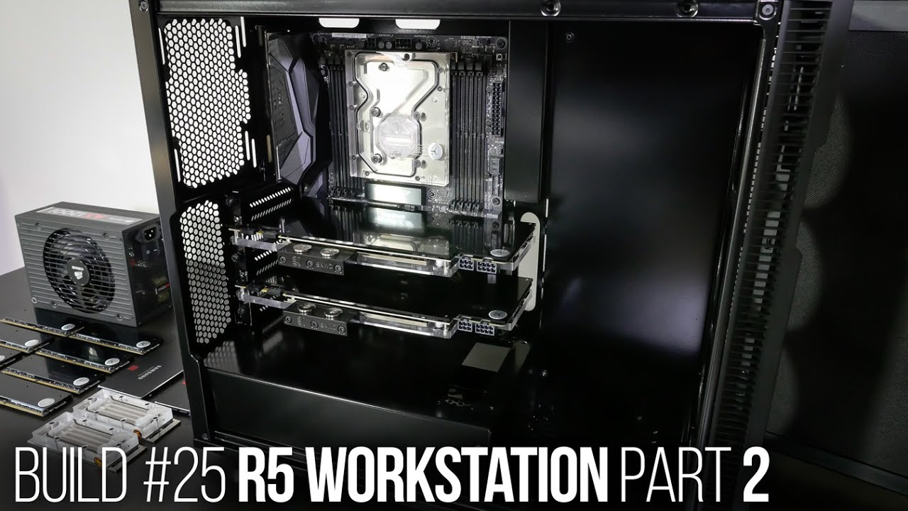 Extreme Fractal R5 Workstation Build #25 Part 2