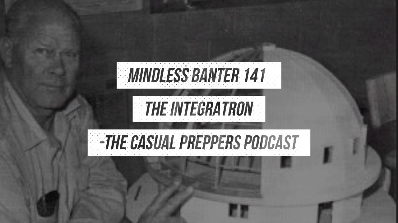 The Integratron - Mindless Banter 141
