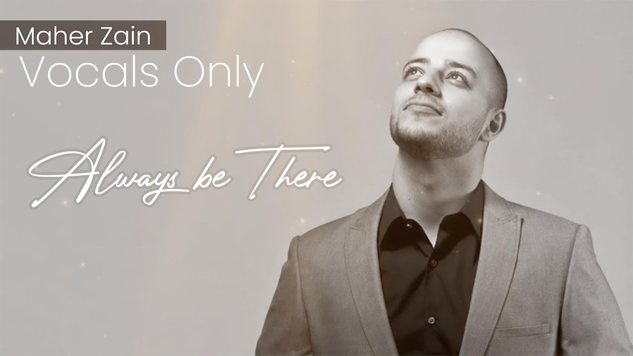 Maher Zain - Always Be There | Vocals Only