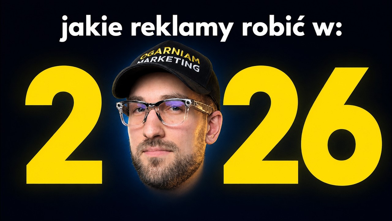 Jakie reklamy robić w 2026? Oto gotowy KOMPLET