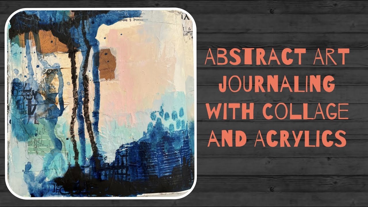 Abstract art journaling with collage and acrylic paints - process video