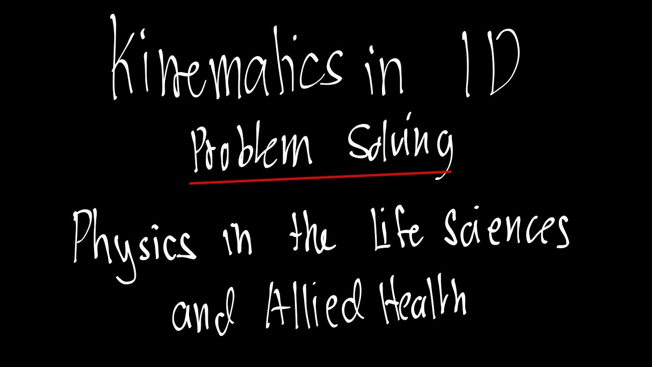 Kinematics in 1D: Problem Solving | Physics Fundamentals