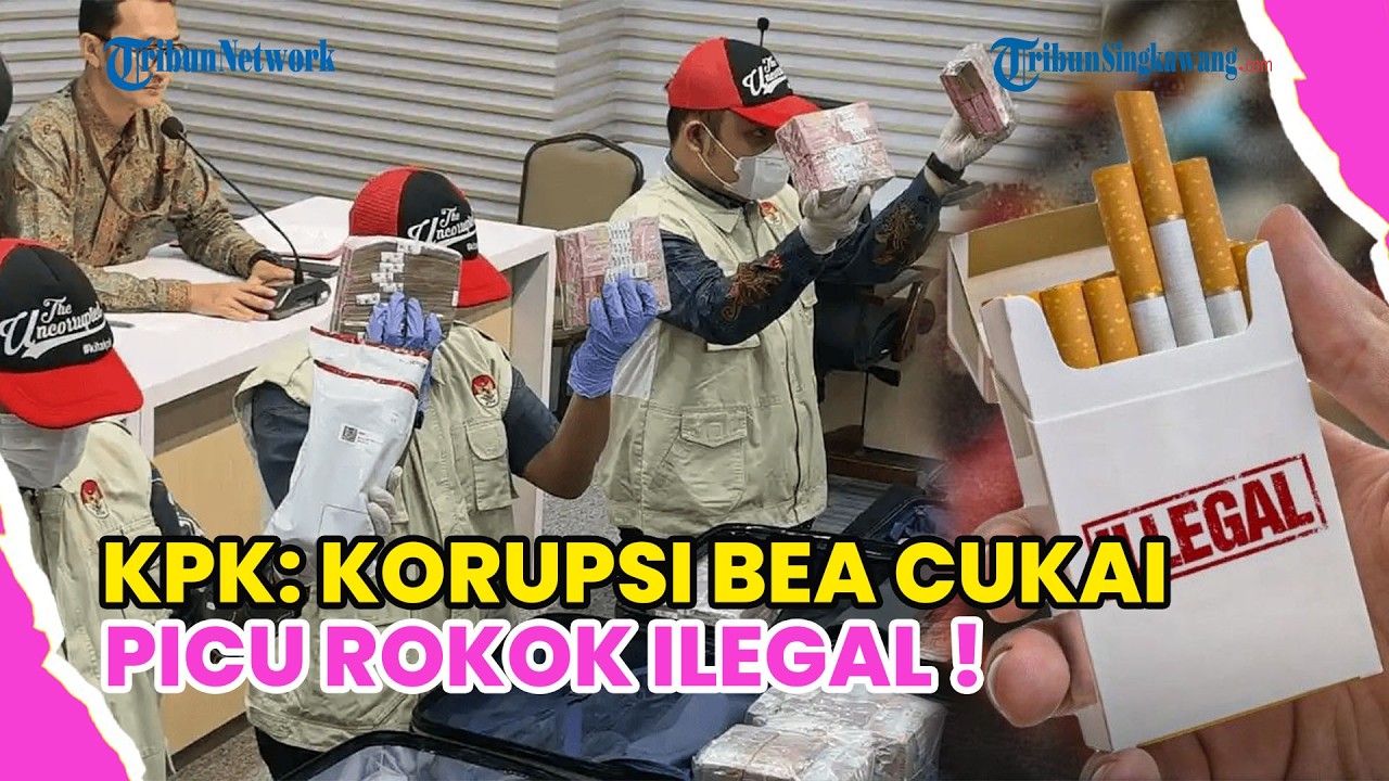 KPK SEBUT KORUPSI BEA CUKAI BIANG KEROK MARAK ROKOK ILEGAL DI INDONESIA !