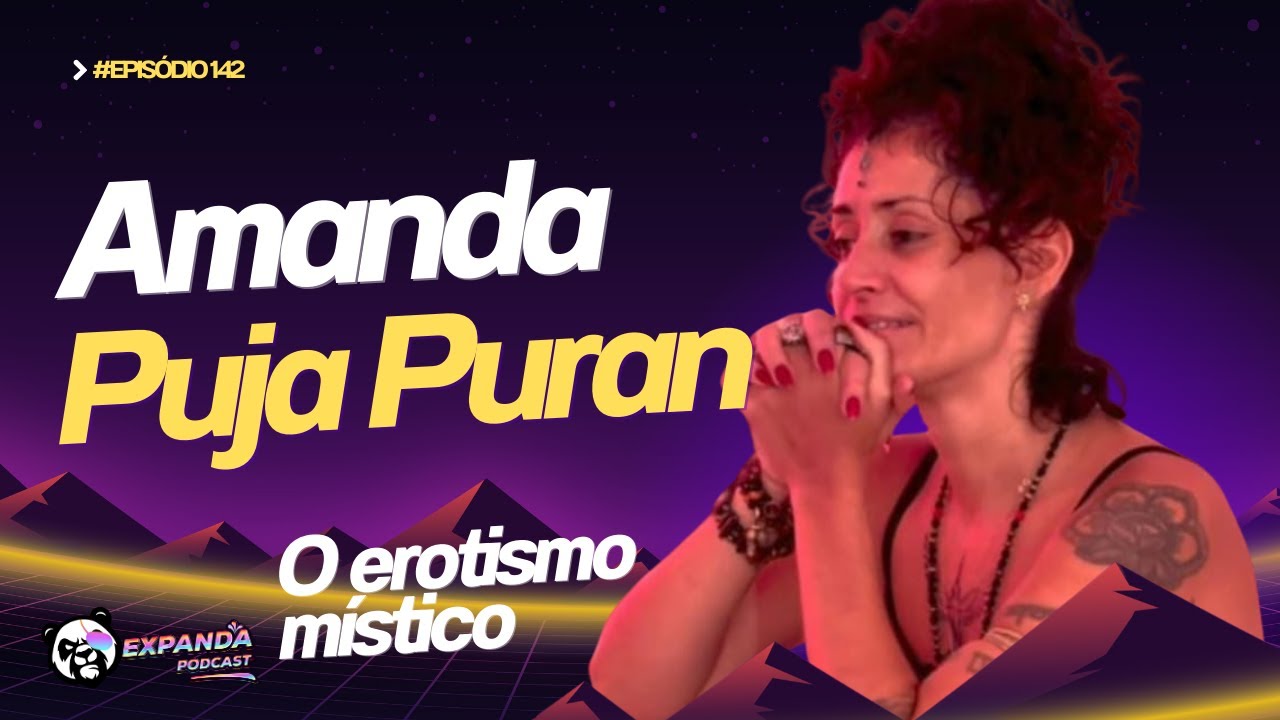 AMANDA PUJA PURAN - O EROTISMO MÍSTICO - 