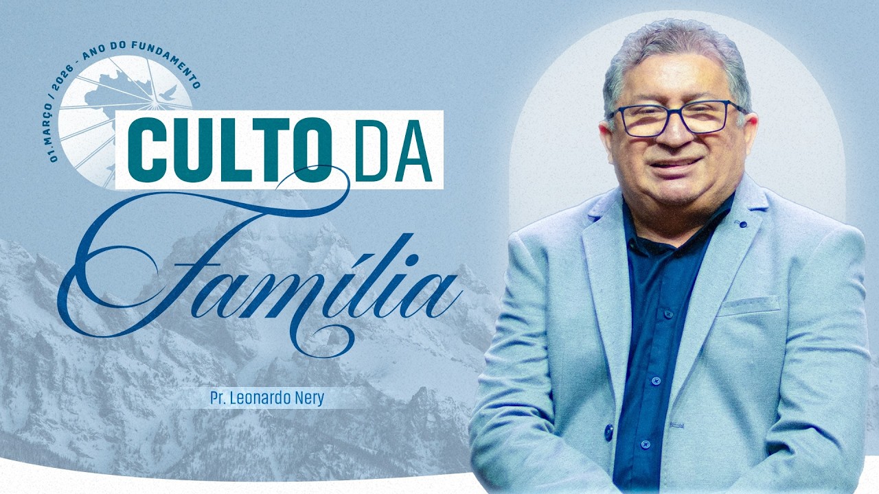 CULTO DA FAMILIA | 01-03-2026 | PR. LEONARDO NERY | IGREJA MÃE PARAUAPEBAS