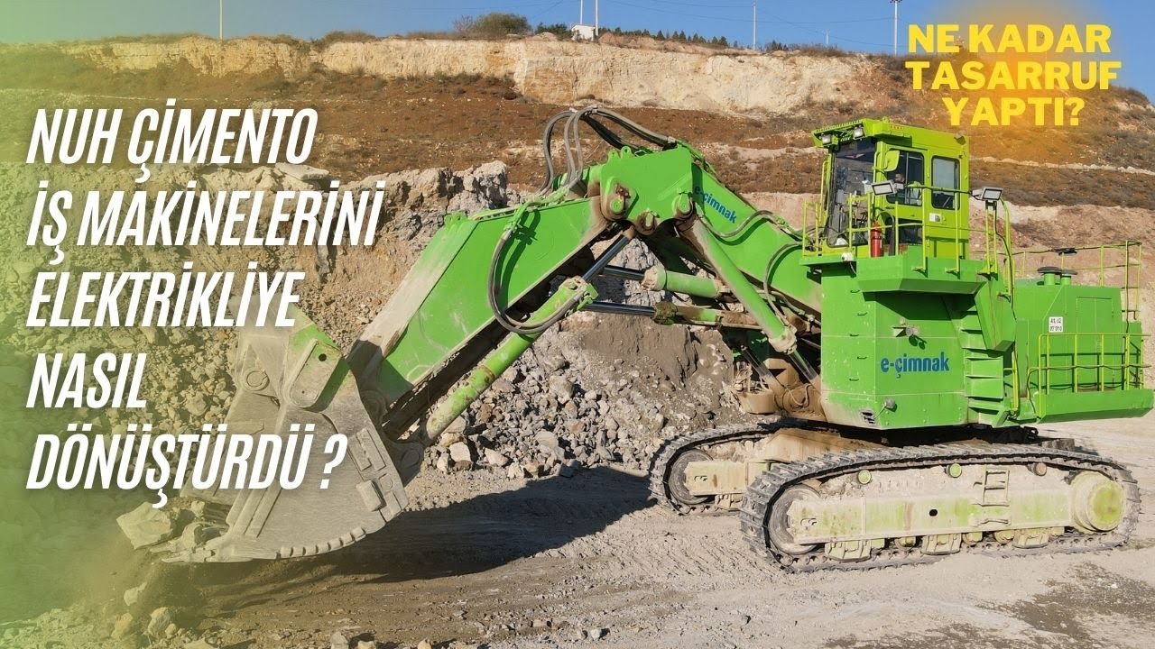 NUH ÇİMENTO, İŞ MAKİNELERİNİ ELEKTRİKLİYE NASIL DÖNÜŞTÜRÜYOR?