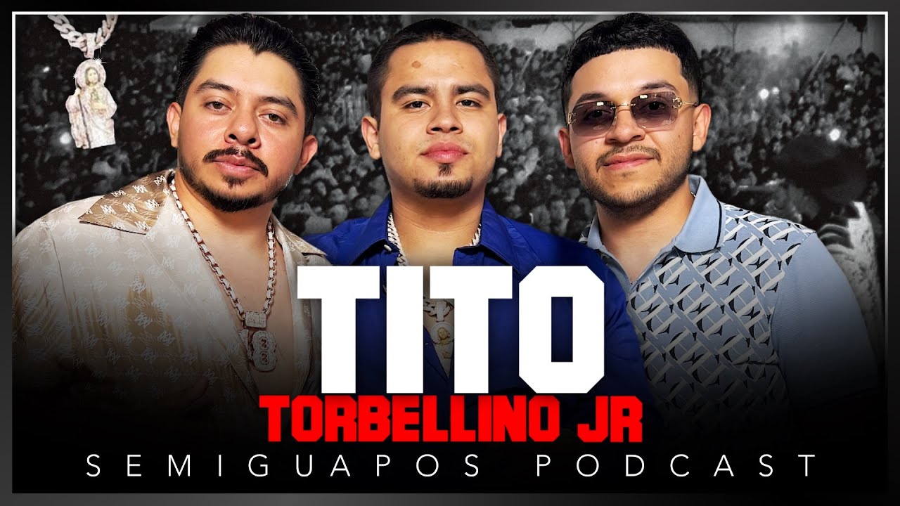 TITO TORBELLINO JR | SEMIGUAPOS PODCAST | Ep2 S3