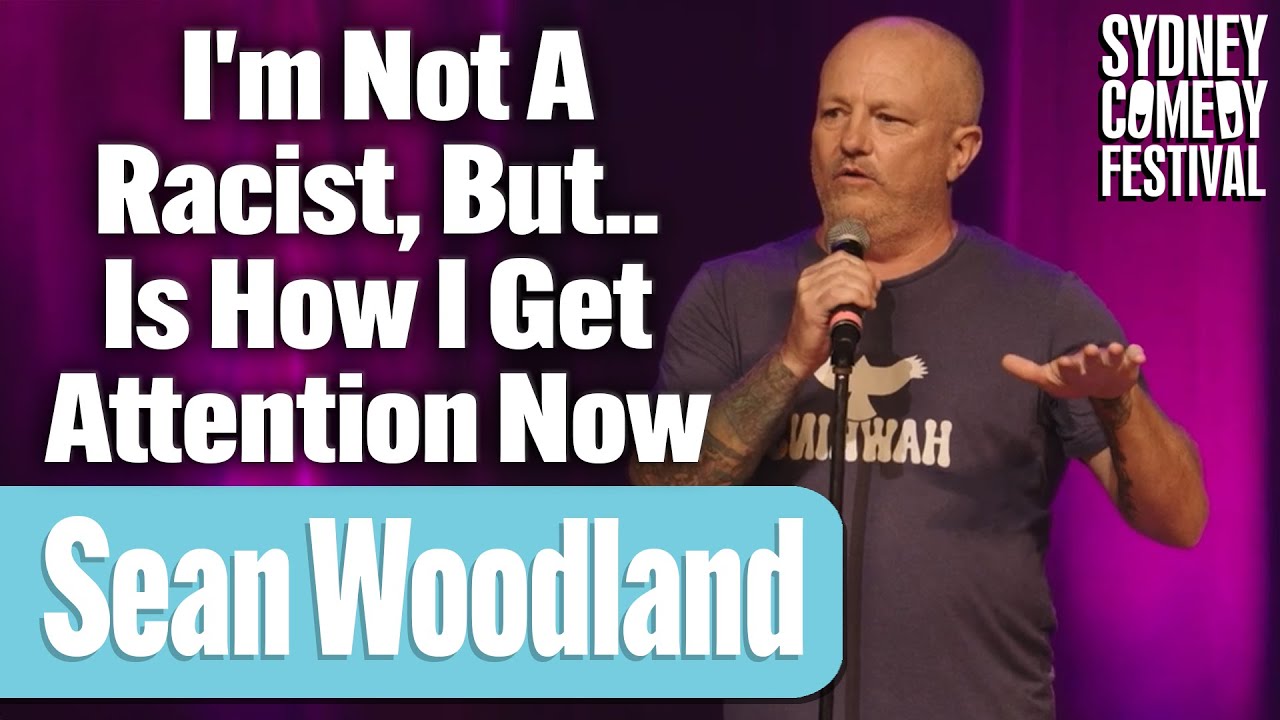 I'm Not A Racist, But.. Is How I Get Attention Now | Sean Woodland | Sydney Comedy Festival