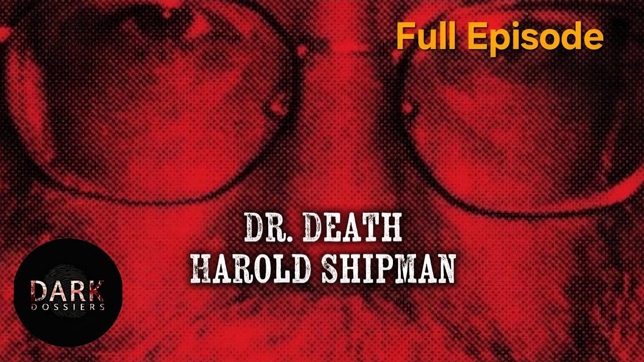 Dr. Death Exposed: The Chilling Crimes of Harold Shipman
