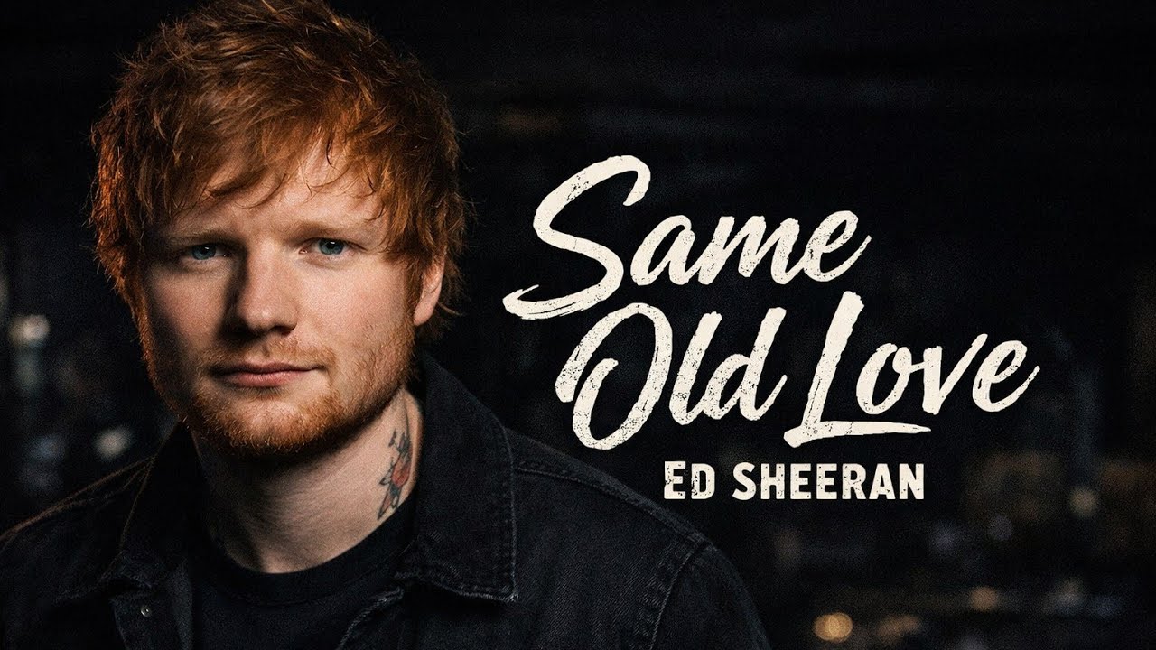 Ed Sheeran – Same Old Love | Emotional Acoustic Song