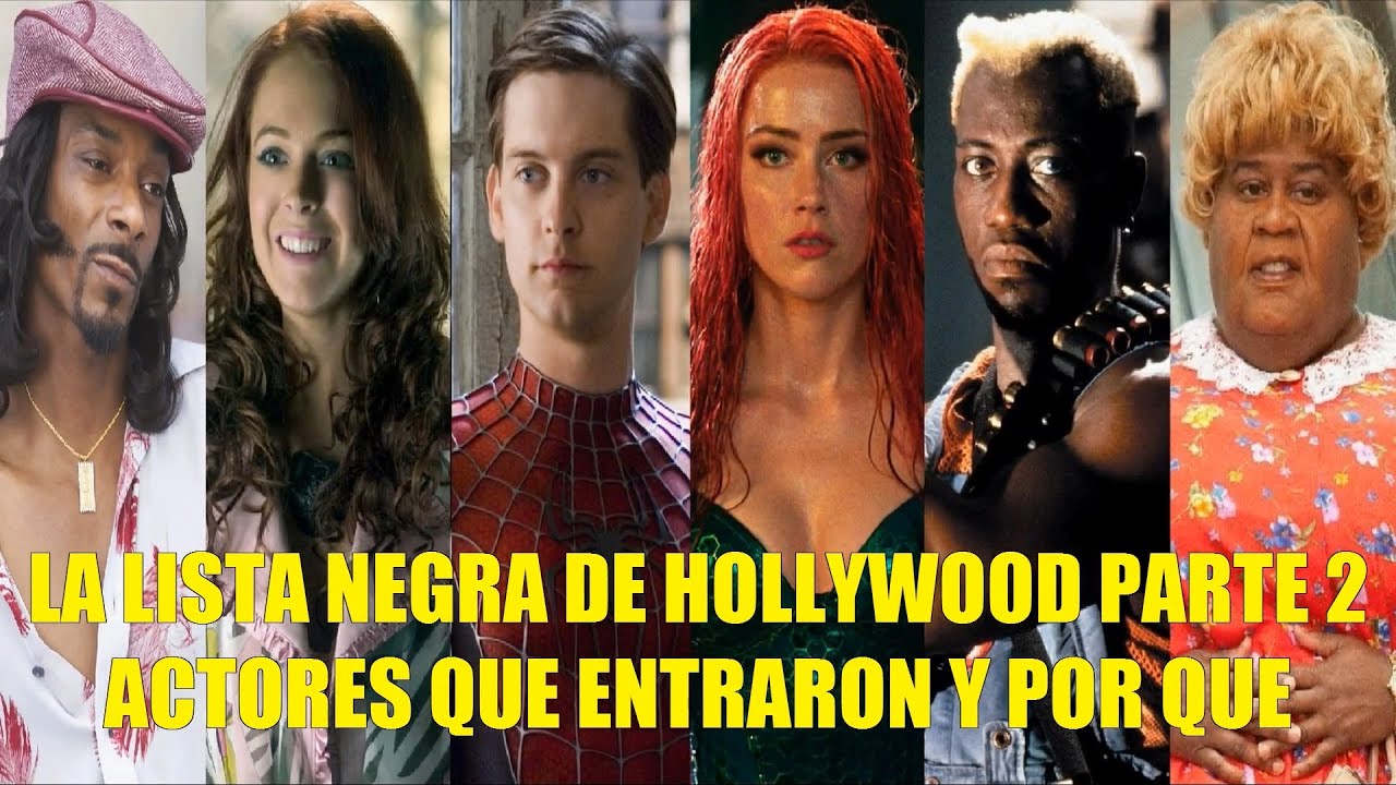 LA LISTA NEGRA DE HOLLYWOOD PARTE 2 LOS ACTORES QUE ENTRARON Y POR QUE?
