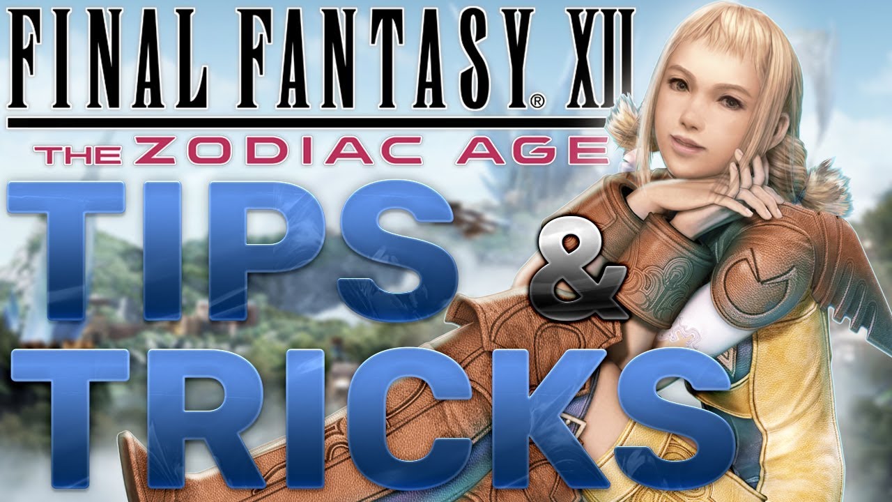 TIPS and TRICKS | FINAL FANTASY XII ZODIAC AGE
